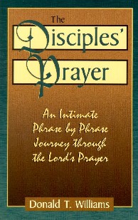 Disciple's Prayer by Donald T. Williams